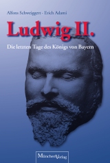Ludwig II. - Die letzten Tage des Königs von Bayern