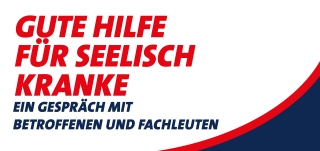 Gute Hilfe für Seelisch Kranke - Ein Gespräch mit Fachleuten und Betroffenen